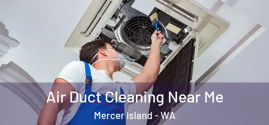 Air Duct Cleaning Near Me Mercer Island - WA