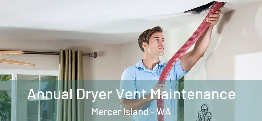 Annual Dryer Vent Maintenance Mercer Island - WA