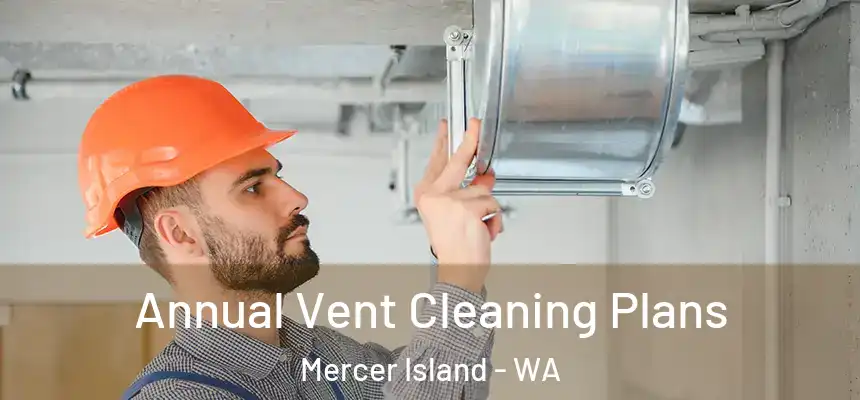  Annual Vent Cleaning Plans Mercer Island - WA