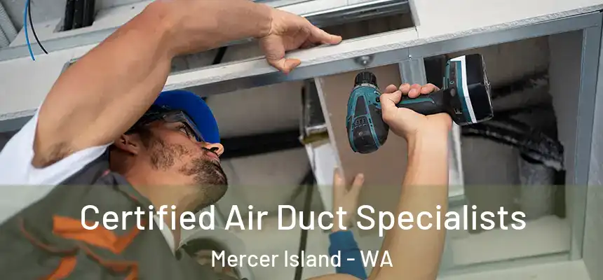 Certified Air Duct Specialists Mercer Island - WA