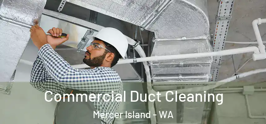 Commercial Duct Cleaning Mercer Island - WA