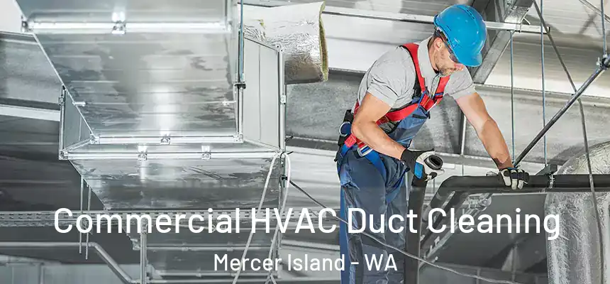 Commercial HVAC Duct Cleaning Mercer Island - WA