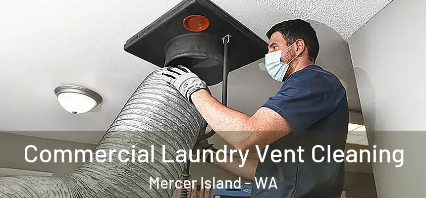 Commercial Laundry Vent Cleaning Mercer Island - WA
