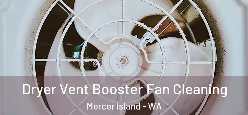 Dryer Vent Booster Fan Cleaning Mercer Island - WA