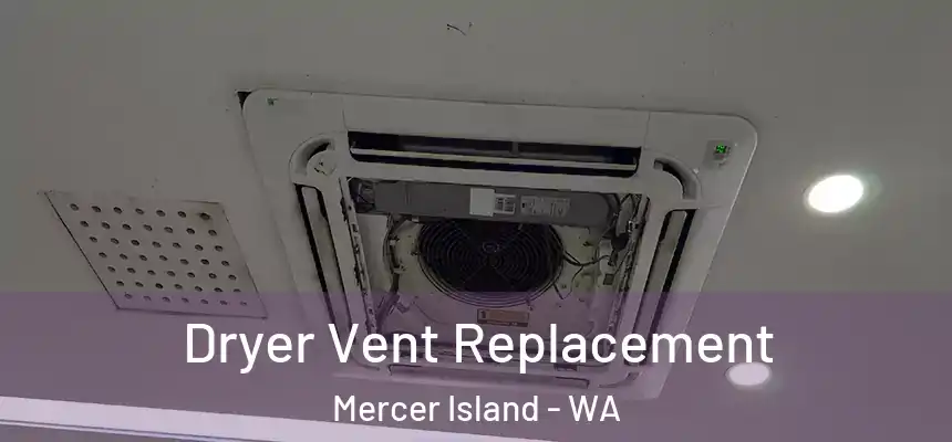 Dryer Vent Replacement Mercer Island - WA