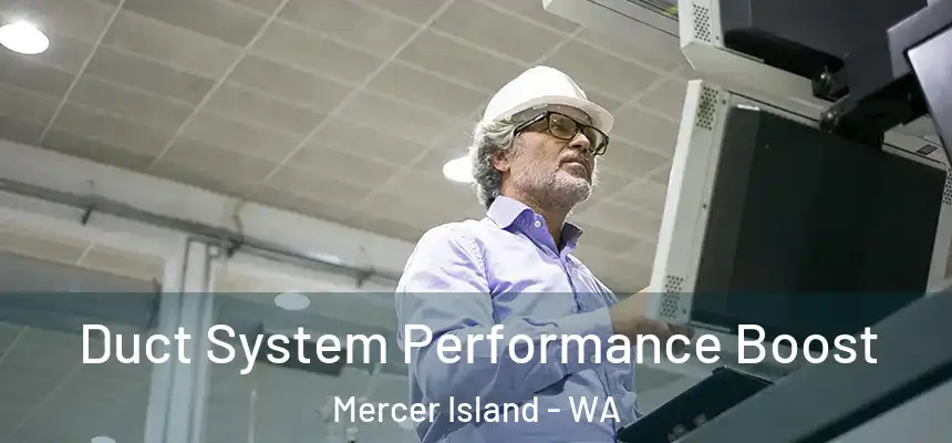  Duct System Performance Boost Mercer Island - WA