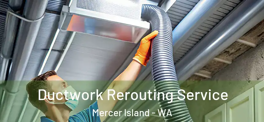 Ductwork Rerouting Service Mercer Island - WA