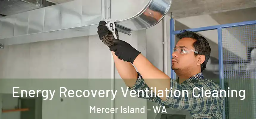  Energy Recovery Ventilation Cleaning Mercer Island - WA