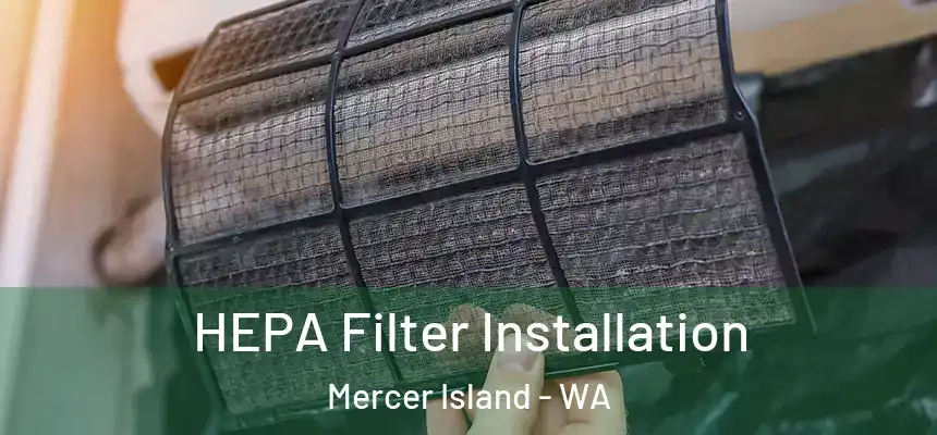 HEPA Filter Installation Mercer Island - WA
