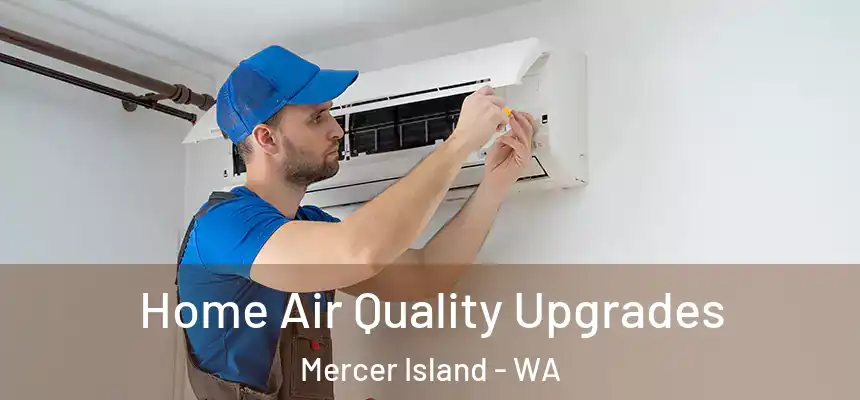  Home Air Quality Upgrades Mercer Island - WA