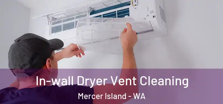 In-wall Dryer Vent Cleaning Mercer Island - WA