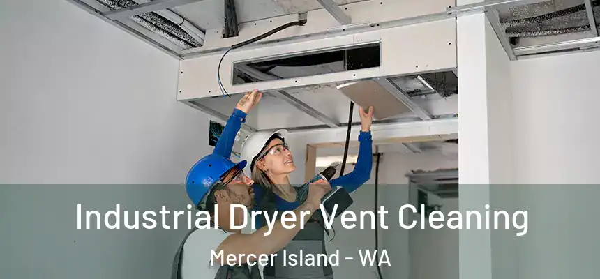 Industrial Dryer Vent Cleaning Mercer Island - WA