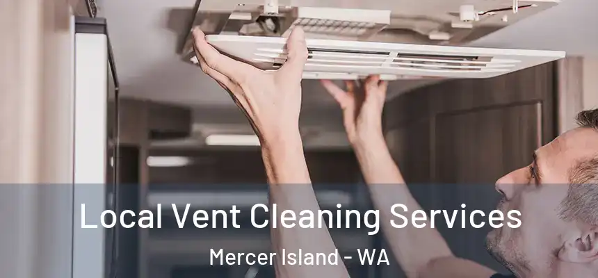 Local Vent Cleaning Services Mercer Island - WA