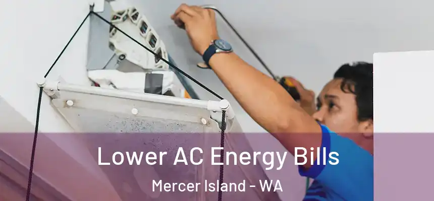 Lower AC Energy Bills Mercer Island - WA