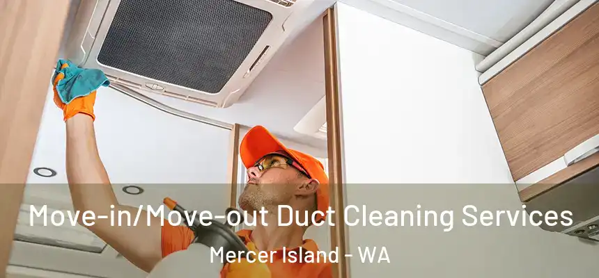  Move-in/Move-out Duct Cleaning Services Mercer Island - WA