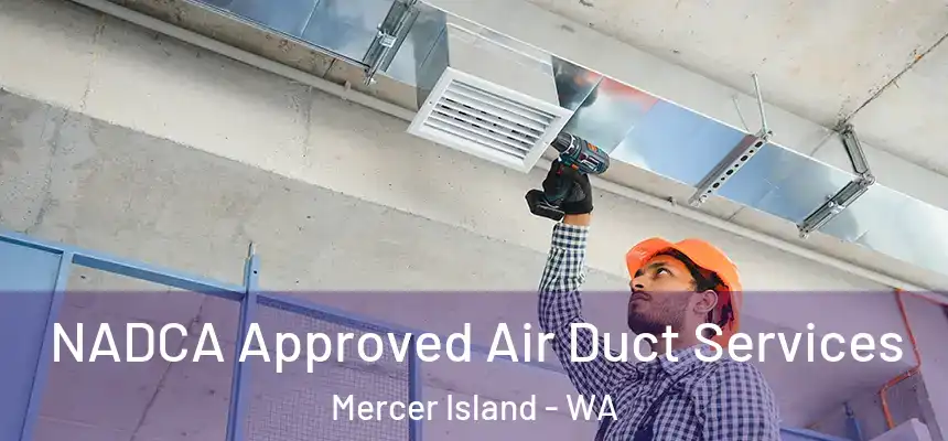  NADCA Approved Air Duct Services Mercer Island - WA