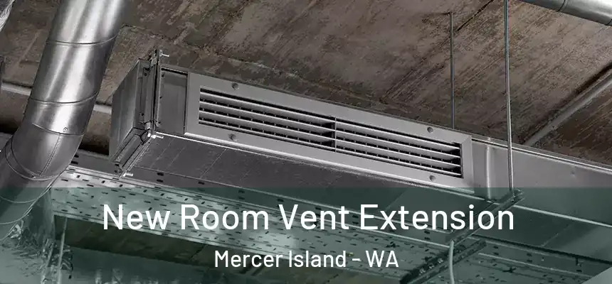 New Room Vent Extension Mercer Island - WA