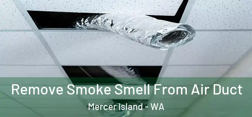 Remove Smoke Smell From Air Duct Mercer Island - WA