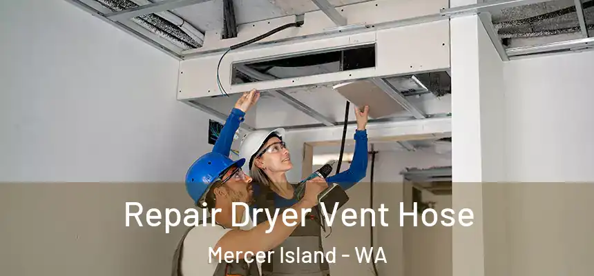  Repair Dryer Vent Hose Mercer Island - WA