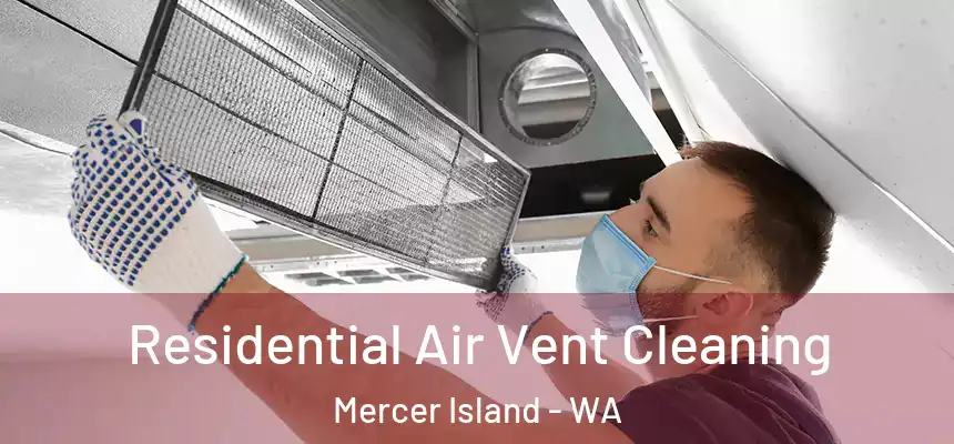 Residential Air Vent Cleaning Mercer Island - WA