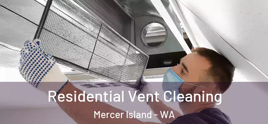 Residential Vent Cleaning Mercer Island - WA