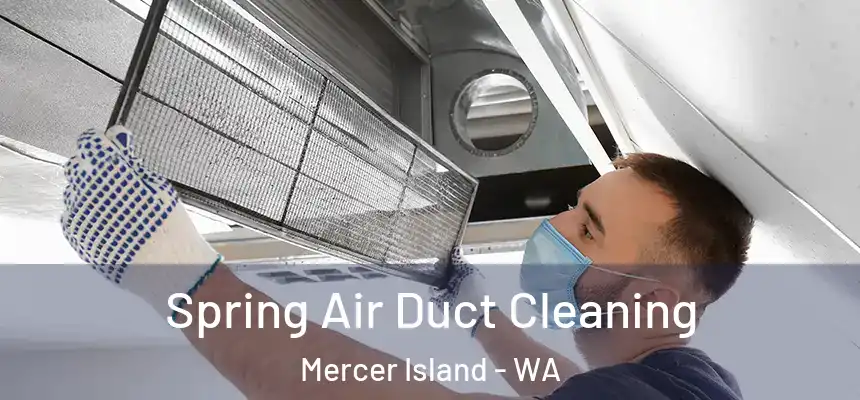 Spring Air Duct Cleaning Mercer Island - WA