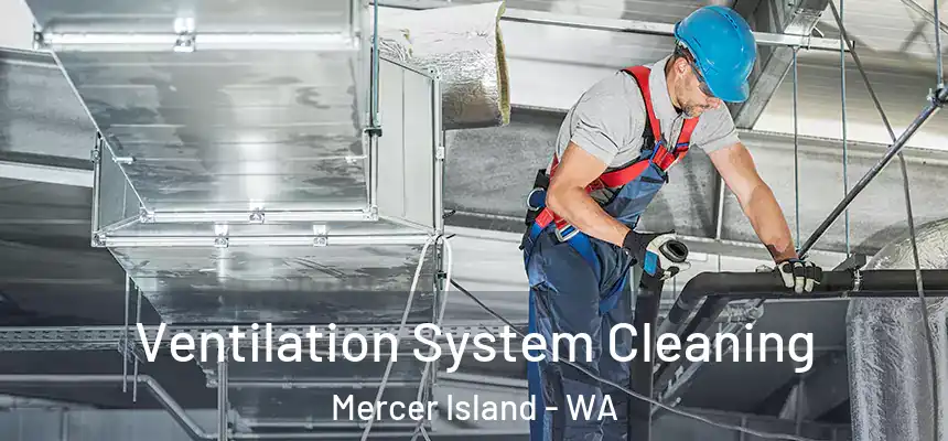  Ventilation System Cleaning Mercer Island - WA